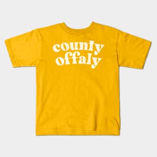 County Offaly - Irish Pride Gift Design Kids T-Shirt